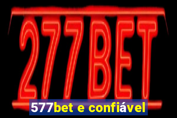 577bet e confiável